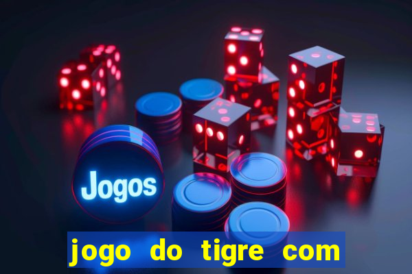 jogo do tigre com 5 reais